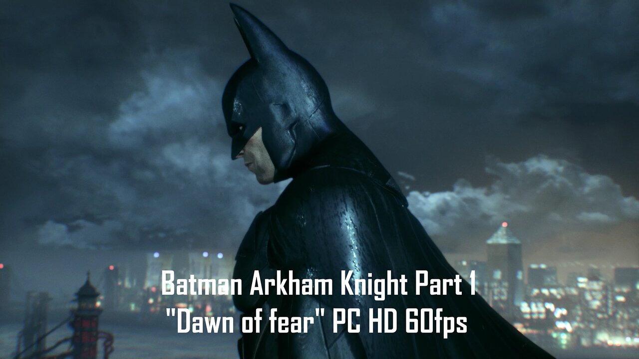 Batman Arkham Knight Part 1 "Dawn of fear" PC HD 60fps