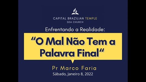 "O Mal Não Tem a Palavra Final" Pr. Marco Faria