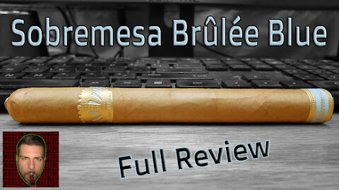 Sobremesa Brulee Blue (Full Review) - Should I Smoke This