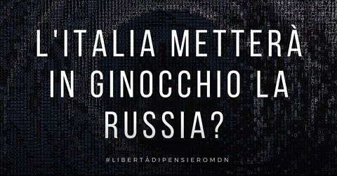 L'Italia metterà in ginocchio la Russia?