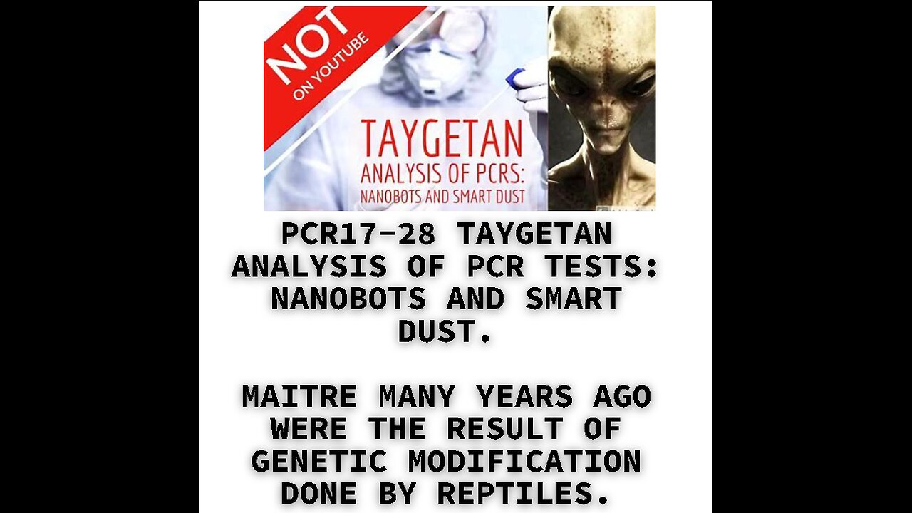 PCR17-28 TAYGETAN ANALYSIS OF PCR TESTS: NANOBOTS AND SMART DUST. MAITRE MANY YEARS AGO WERE THE RES