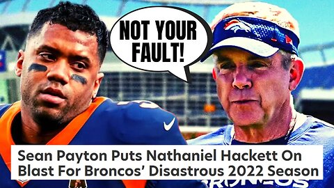 Sean Payton DEFENDS Russell Wilson After DISASTROUS Year, BLASTS Former Head Coach Nathanial Hackett