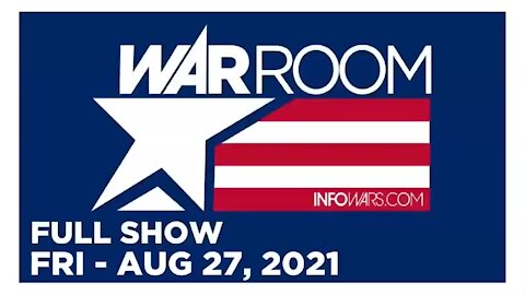 WAR ROOM FULL SHOW 08_27_2021 Friday