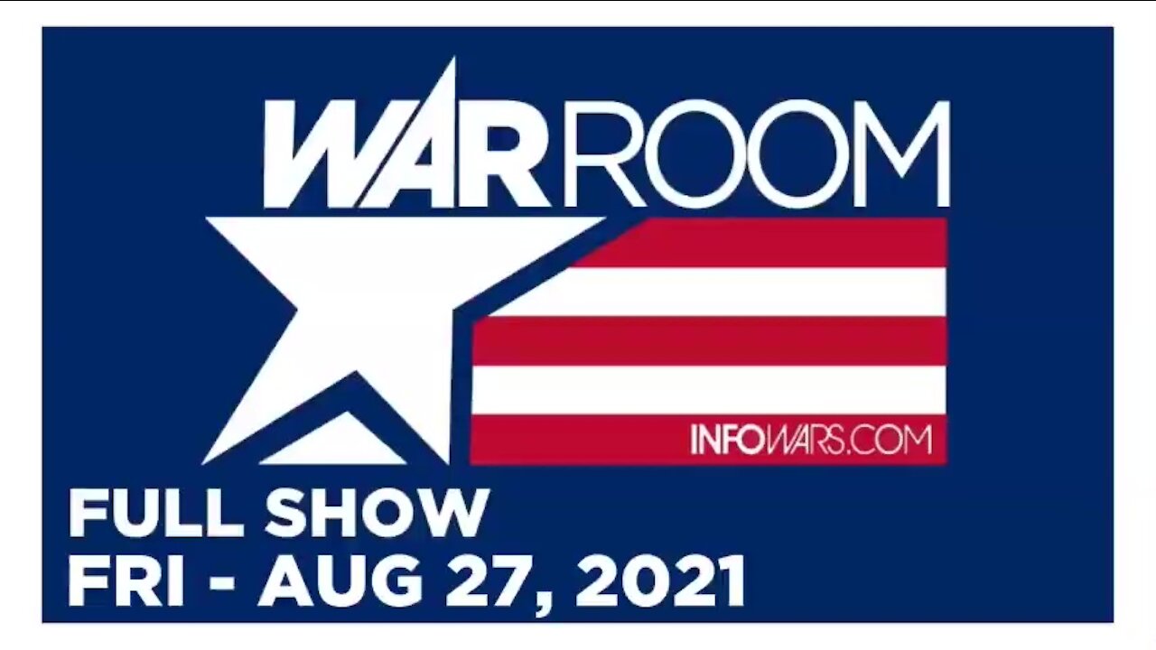 WAR ROOM FULL SHOW 08_27_2021 Friday