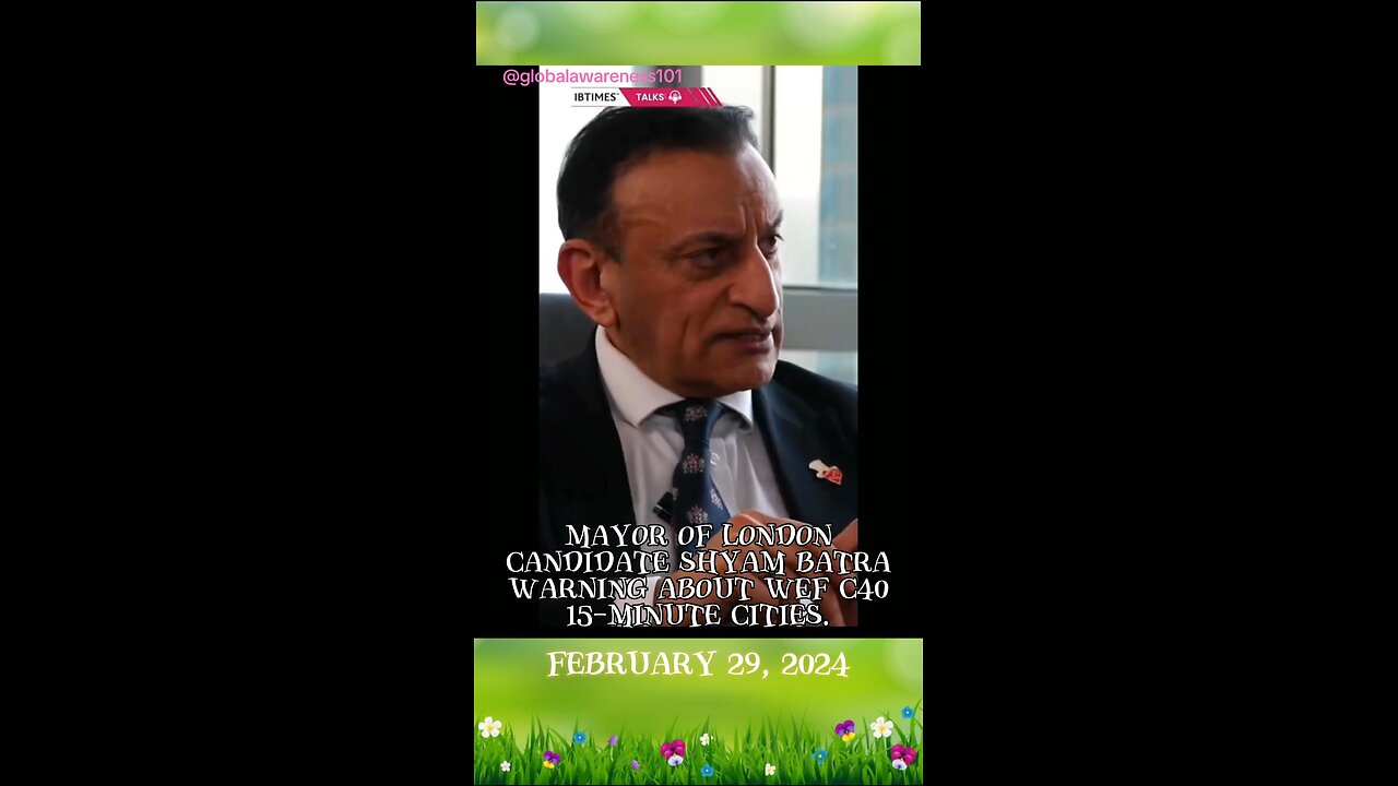 Mayor of London candidate Shyam Batra warning about WEF C40 15-minute cities.