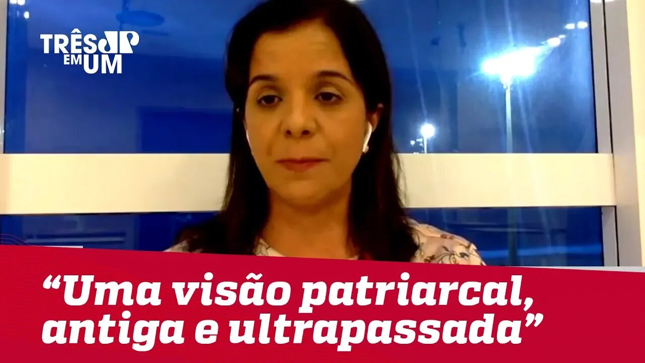 Vera Magalhães: "Uma visão patriarcal, antiga e ultrapassada"