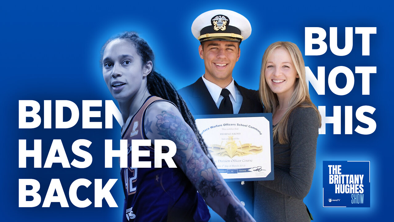 Biden, Griner, and the Infuriating Case of Lt. Ridge Alkonis | The Brittany Hughes Show