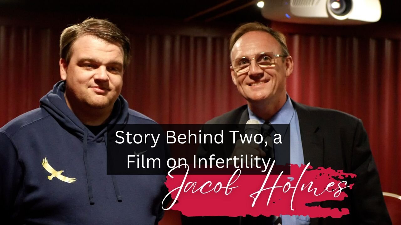 Jacob Holmes' Story Behind Two, the Film on Infertility