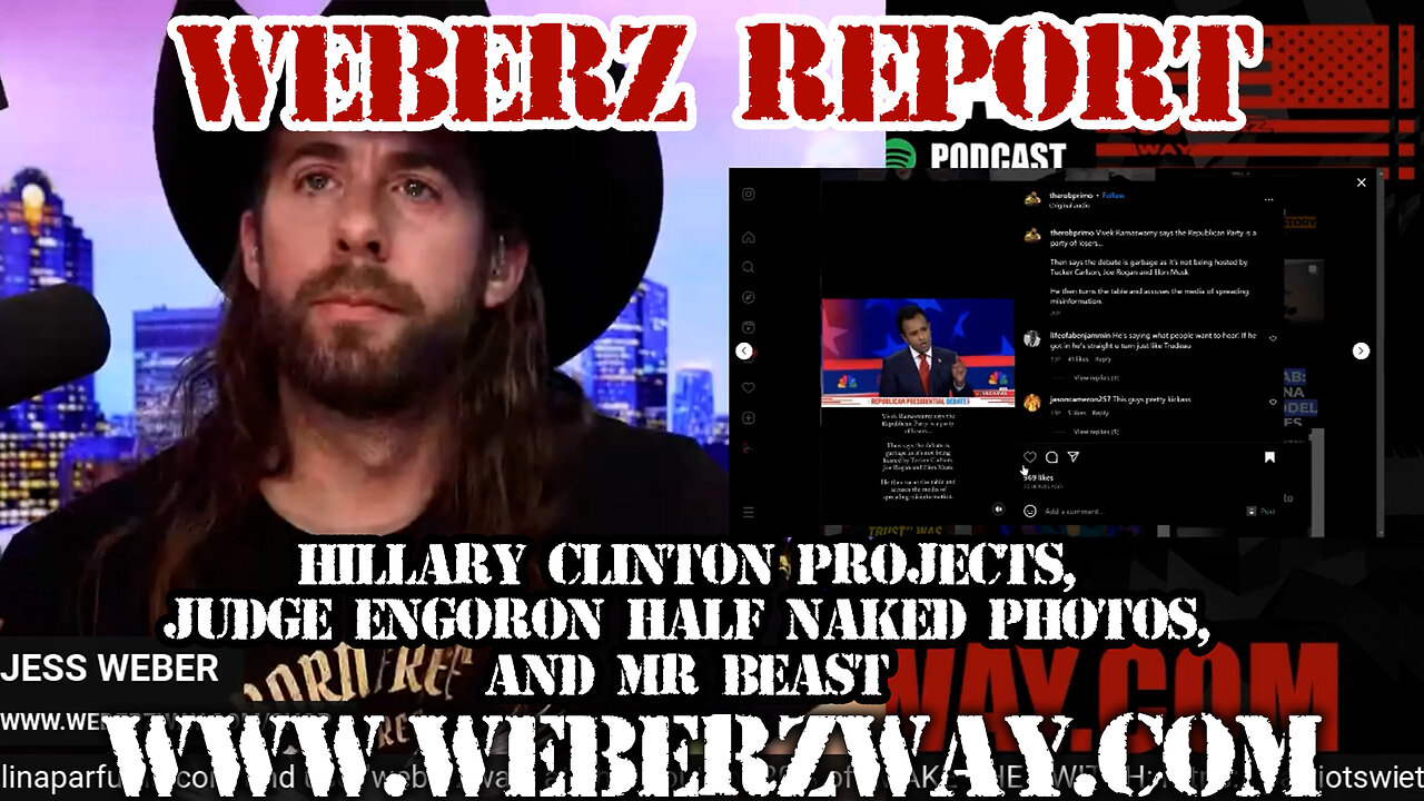WEBERZ REPORT - HILLARY CLINTON PROJECTS, JUDGE ENGORON HALF NAKED PHOTOS, AND MR BEAST