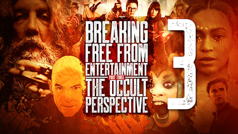 Breaking Free From Entertainment Part 3 - The Occult Perspective