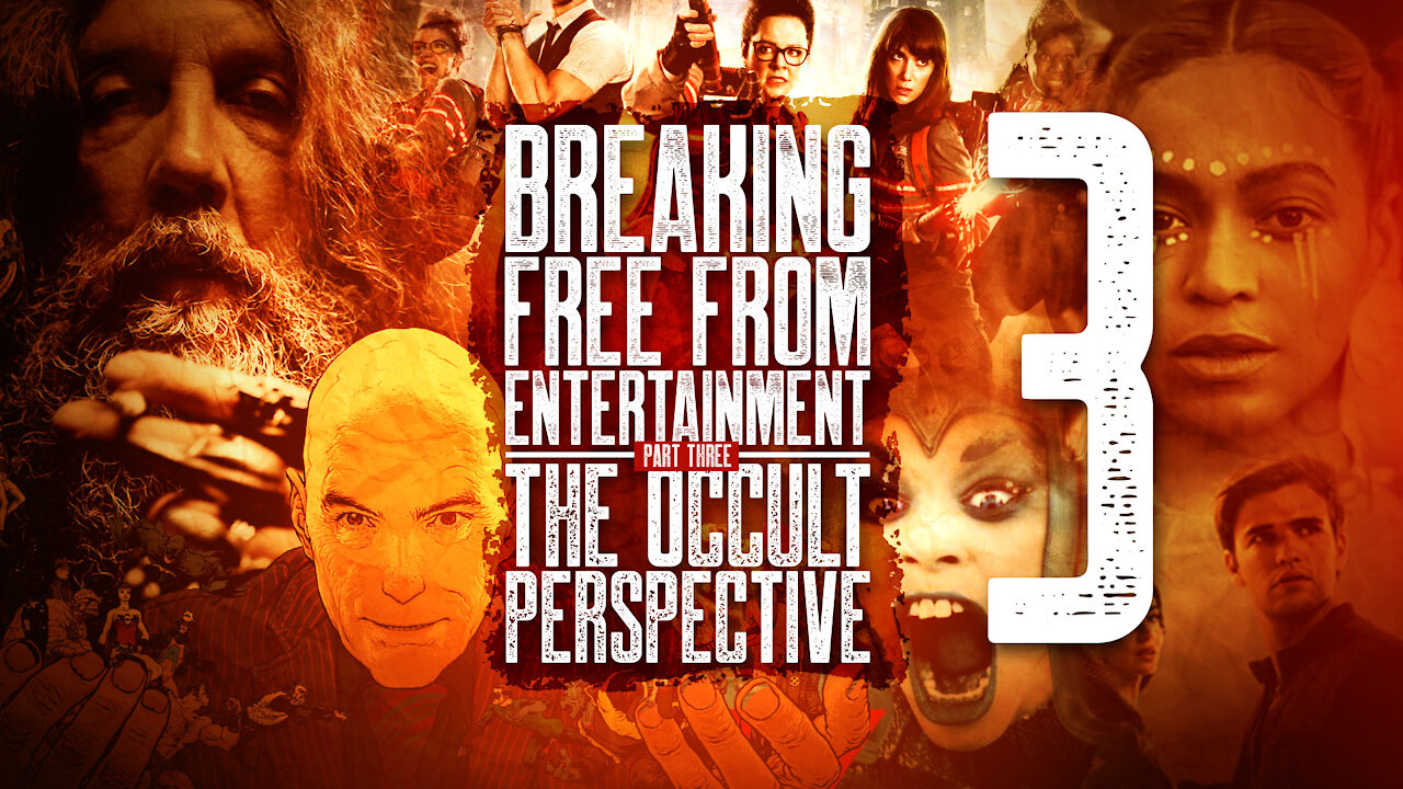 Breaking Free From Entertainment Part 3 - The Occult Perspective