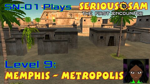 SN-01 Plays: Serious Sam: TFE. Level 9: Memphis - Metropolis