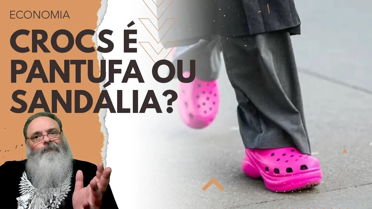 CARF vai decidir se CROCS é PANTUFA ou é SANDÁLIA com TIRAS PLÁSTICAS visando ROUBAR a SOCIEDADE