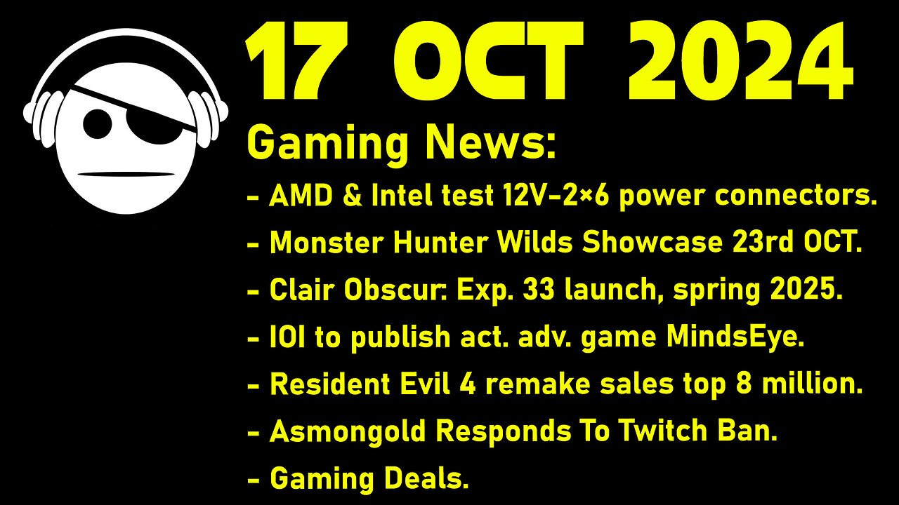 Gaming News | MH Wilds | Clair Obscur | IOI | RE 4 sales | Asmongold | Deals | 17 OCT 2024