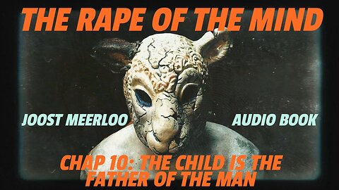 Rape of the Mind by Joost Meerloo : The Child is the Father of the Man