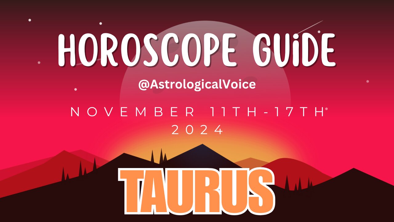 Taurus November 11-17 Horoscope Guide