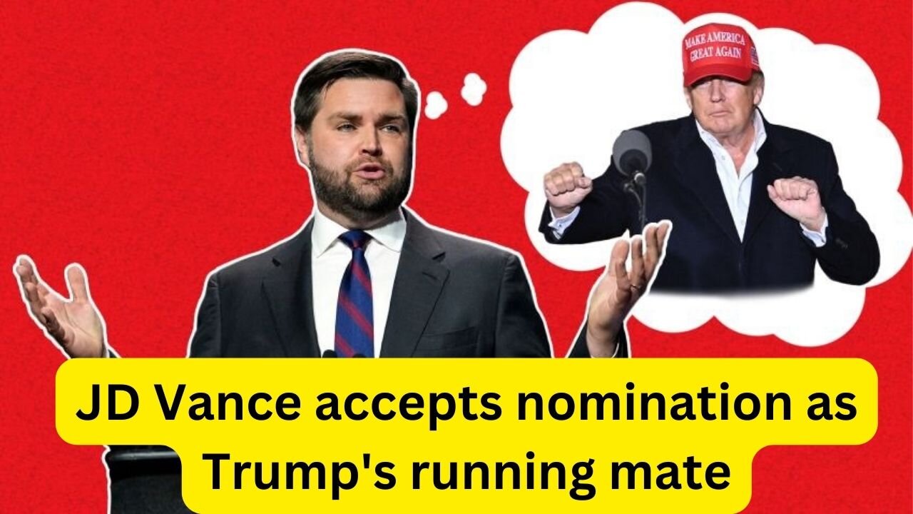 JD Vance accepts nomination as Trump's running mate