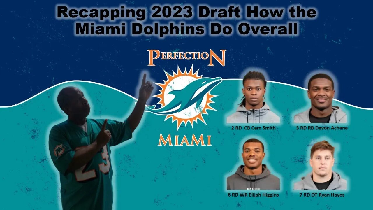 Recapping 2023 Draft How the Miami Dolphins Do Overall