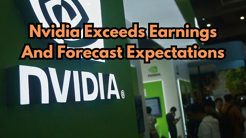 Nvidia Exceeds Earnings And Forecast Expectations