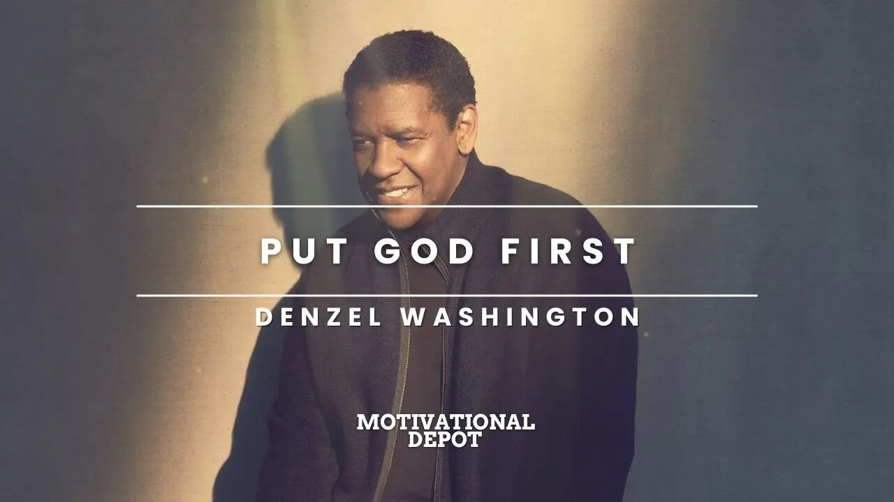 PUT GOD FIRST - DENZEL WASHINGTON [MOTIVATIONAL SPEECH]