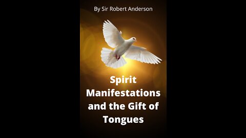 Articles by Sir Robert Anderson. Spirit Manifestations and the Gift of Tongues.