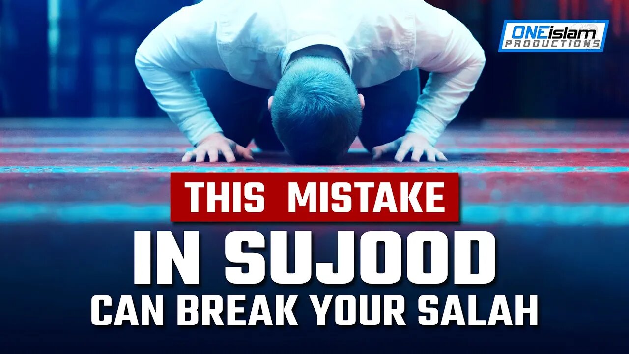 THIS MISTAKE IN SUJOOD CAN BREAK YOUR SALAH