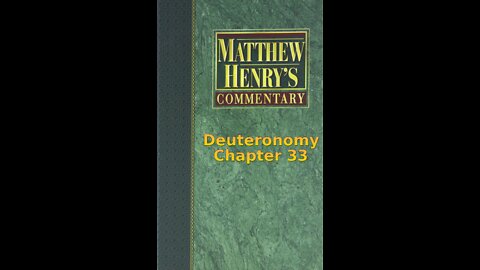 Matthew Henry's Commentary on the Whole Bible. Audio produced by Irv Risch. Deuteronomy Chapter 33