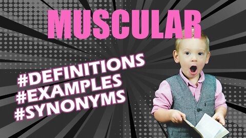 DEFINITION AND MEANING OF THE WORD "muscular"