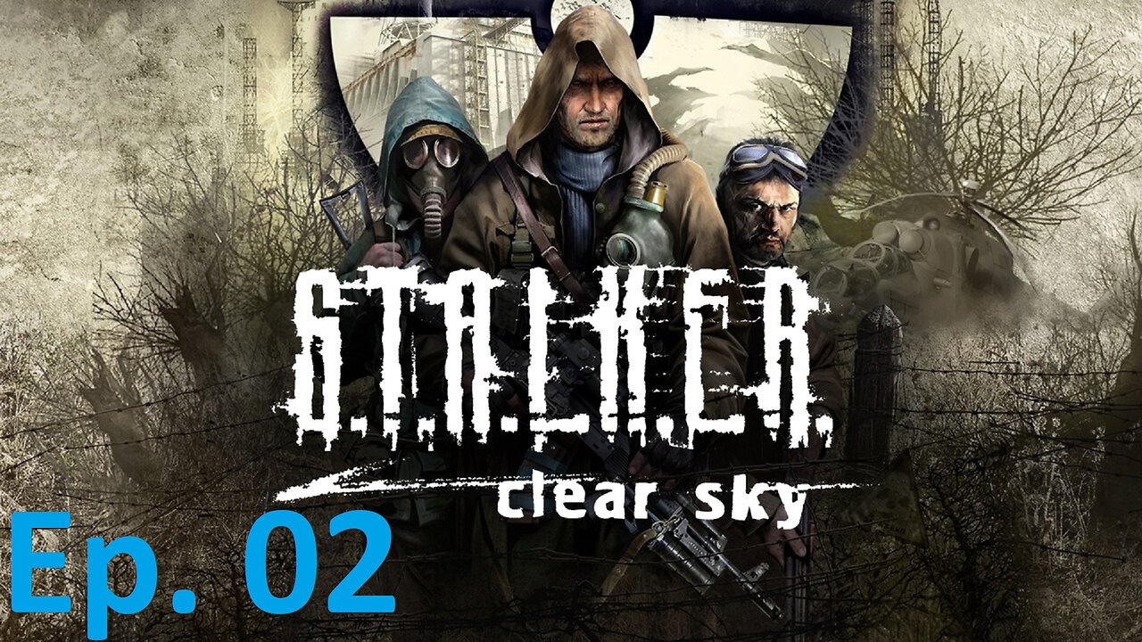 S.T.A.L.K.E.R. Clear Sky, Ep. 2: DON'T SURPRISE SOMEONE, WHO IS ARMED, WITH A GUN IN YOUR HAND