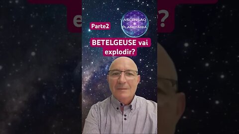 BETELGEUSE vai explodir? Parte2