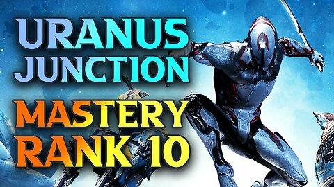 Warframe Mastery Rank 10 Test & Uranus Junction