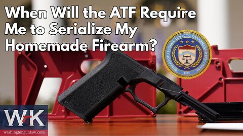 When Will the ATF Require Me to Serialize My Homemade Firearm?