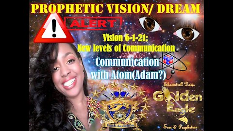 Prophetic Vision: 6-1-21 Prepare for New Levels of Communication Atom Speaks