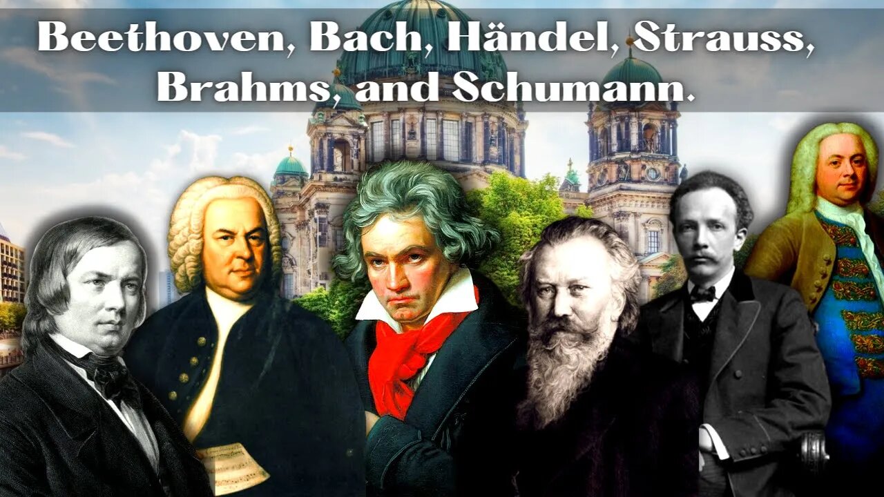 Classical Music by Beethoven, Bach, Strauss, Handel, Brahms and Schumann