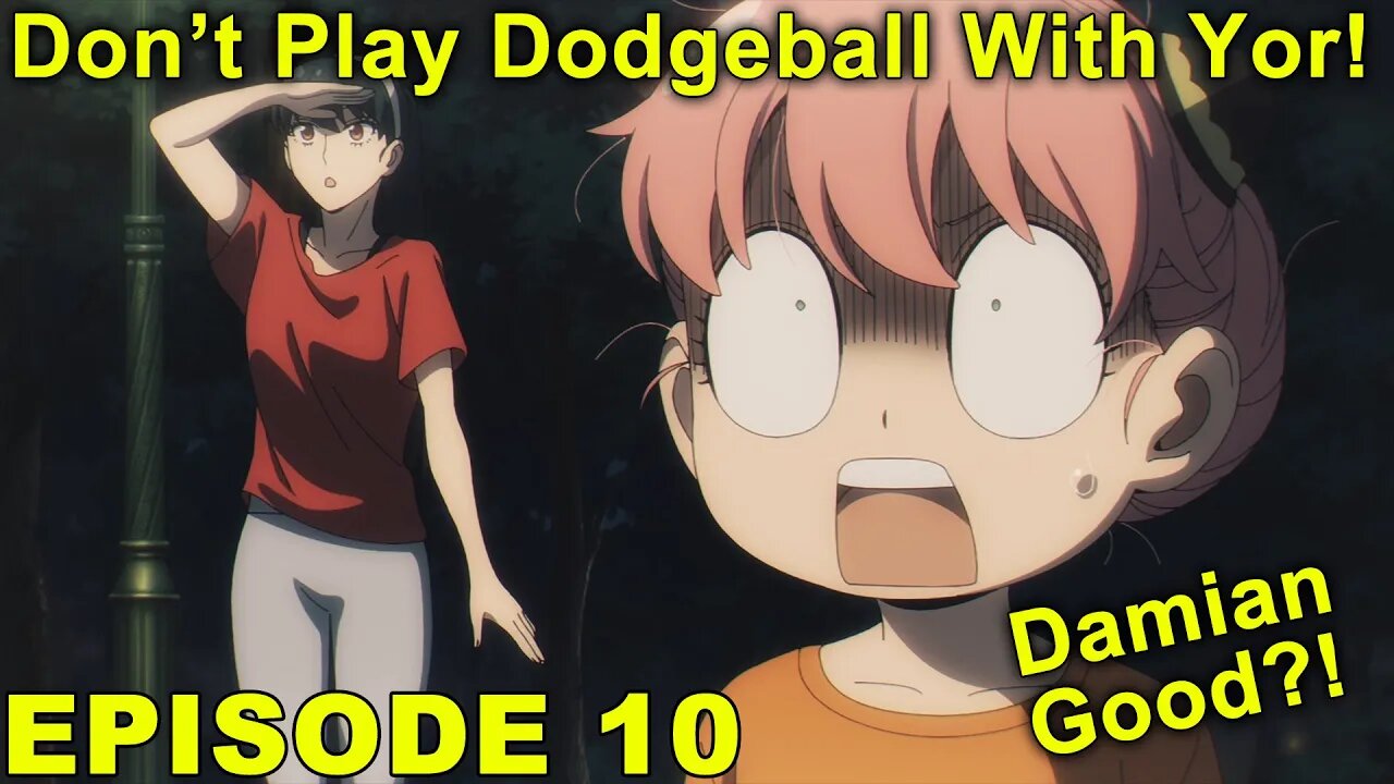 Don't Play Dodgeball With Yor! - SPY X FAMILY - Episode 10 Impressions!