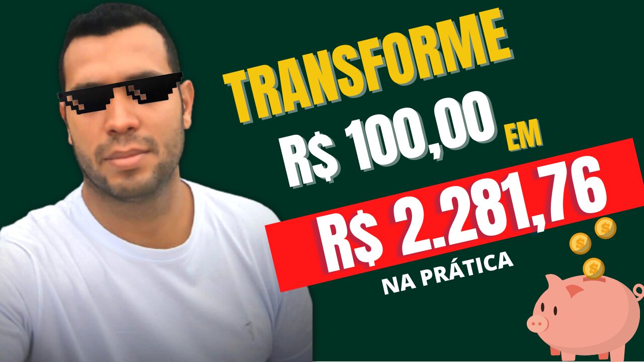 Transforme R$100 em R$2.281,76