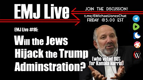 EMJ Live 95: Will the Jews (who voted 80% Harris) Hijack the Trump Administration?