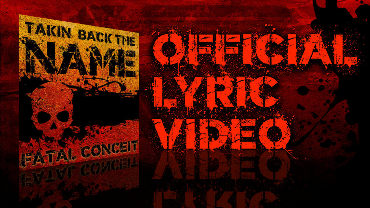 FATAL CONCEIT - TAKIN BACK THE NAME - OFFICIAL LYRIC VIDEO