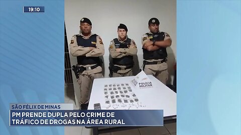 São Félix de Minas: PM prende dupla pelo crime de tráfico de drogas na área rural.