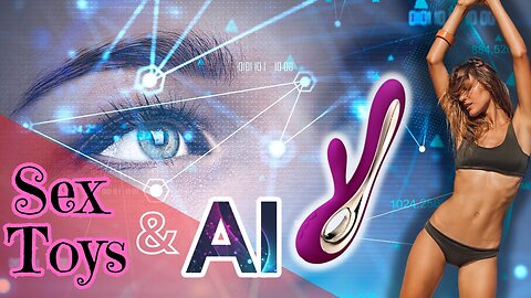 Artificial intelligence is coming to sex toys. It will be very interesting!!