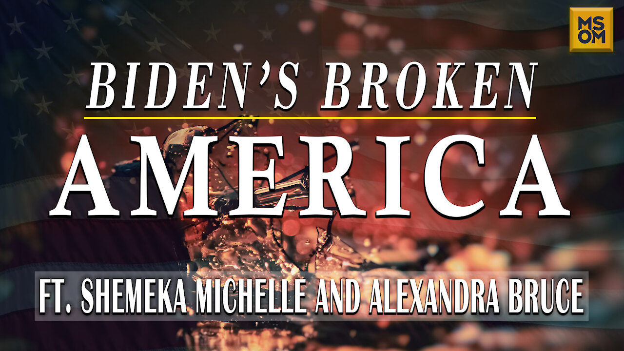 Biden’s Broken America with Shemeka Michelle and Alexandra Bruce