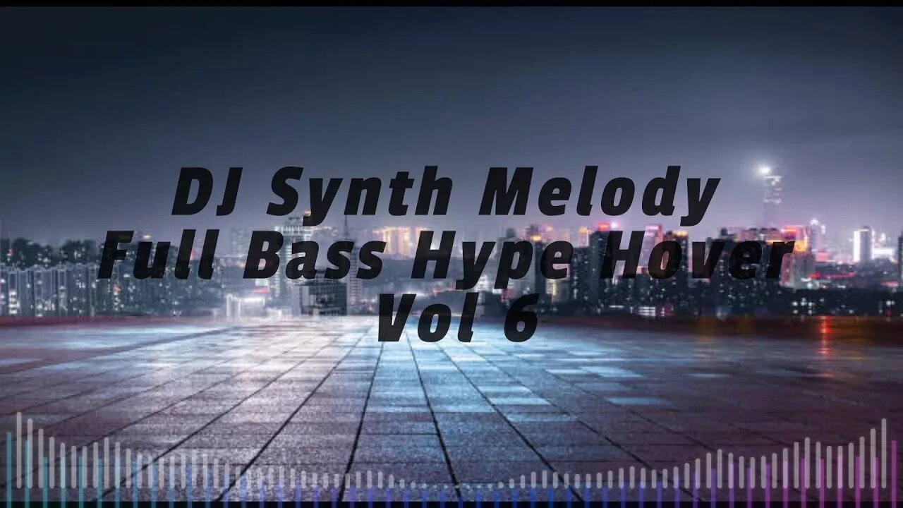 DJ Synth Melody Full Bass Hype Hover Vol 6