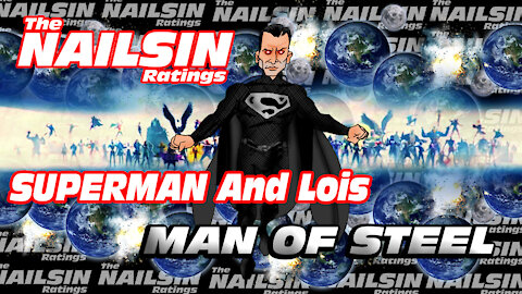 The Nailsin Ratings;Superman&Lois - Man Of Steel