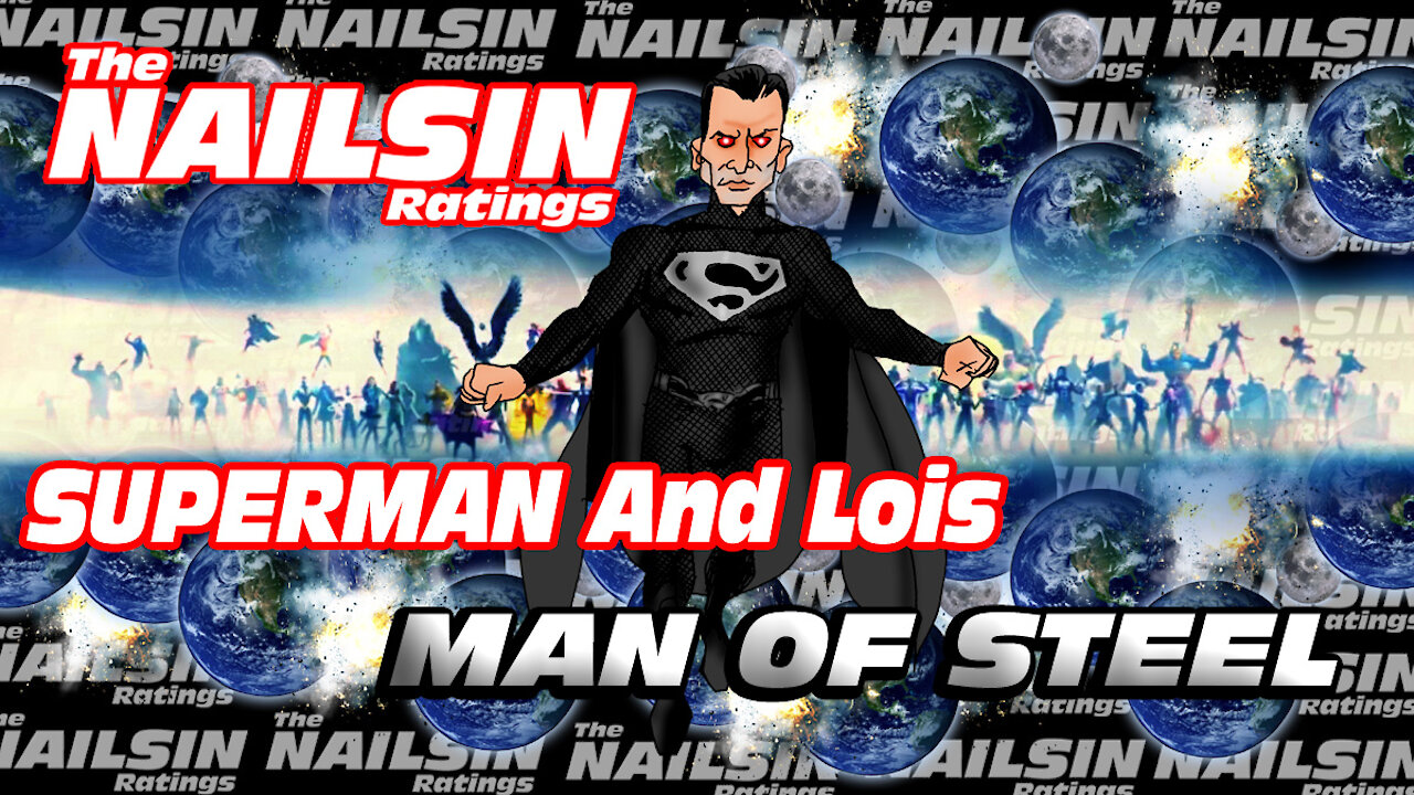 The Nailsin Ratings;Superman&Lois - Man Of Steel