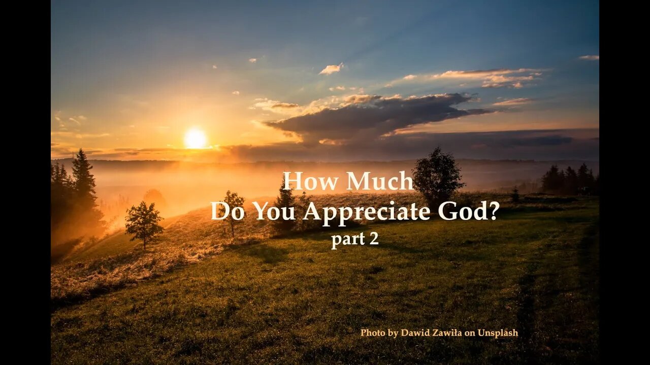 How Much Do You Appreciate God? part 2