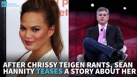 After Chrissy Teigen Rants, Sean Hannity Teases A Story About Her