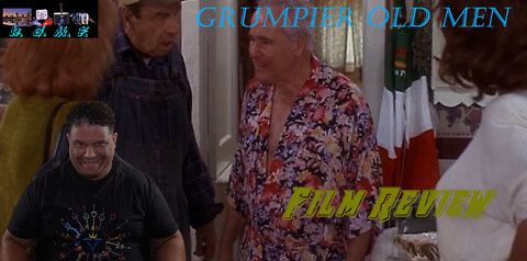 Grumpier Old Men Film Review