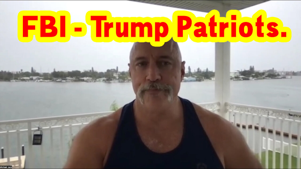Michael Jaco Latest Update News "Trump Patriots - FBI"