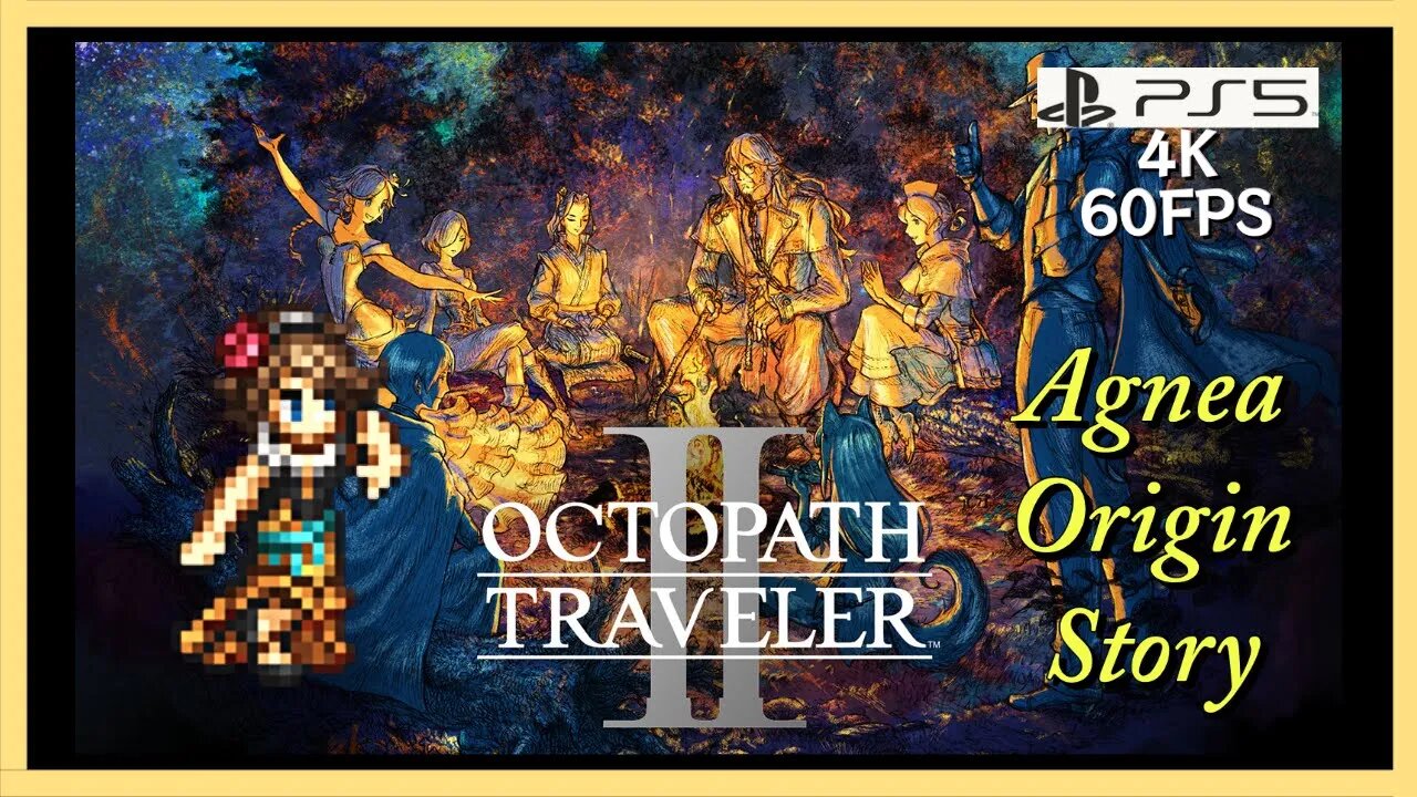 Lets Play OCTOPATH TRAVELER II (PS5) - Agnea Origin Story