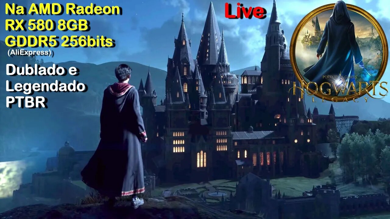 Hogwarts Legacy - (G#5 Dublado e Legendado PTBR), Live na AMD Radeon RX 580 8GB 256bits